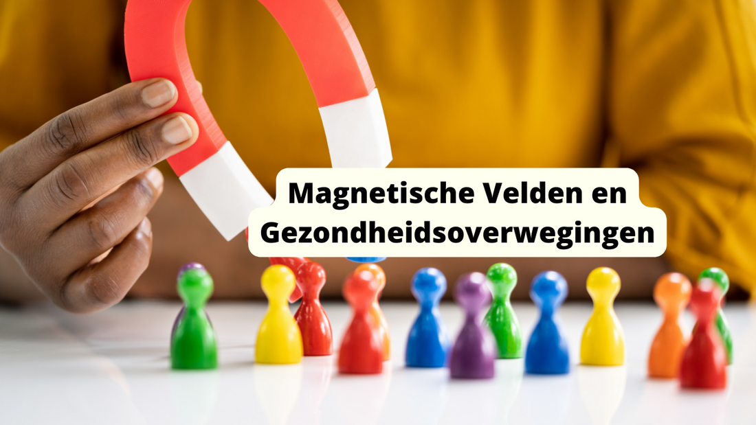 Magnetische Velden en Gezondheidsoverwegingen