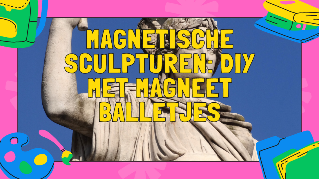 Magnetische Sculpturen: DIY met Magneet Balletjes